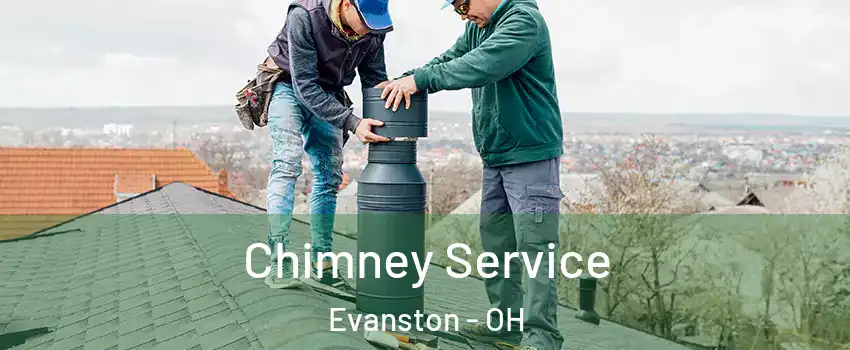 Chimney Service Evanston - OH