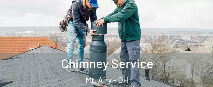 Chimney Service Mt. Airy - OH
