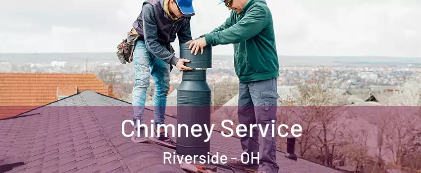 Chimney Service Riverside - OH
