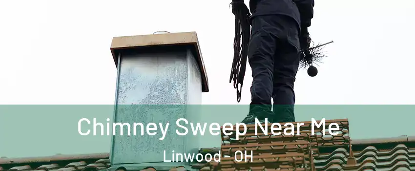 Chimney Sweep Near Me Linwood - OH