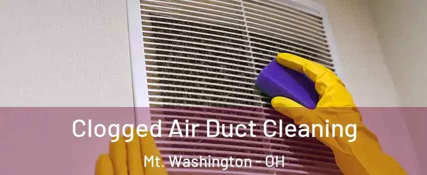 Clogged Air Duct Cleaning Mt. Washington - OH