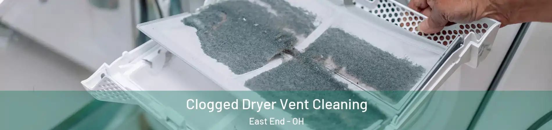 Clogged Dryer Vent Cleaning East End - OH