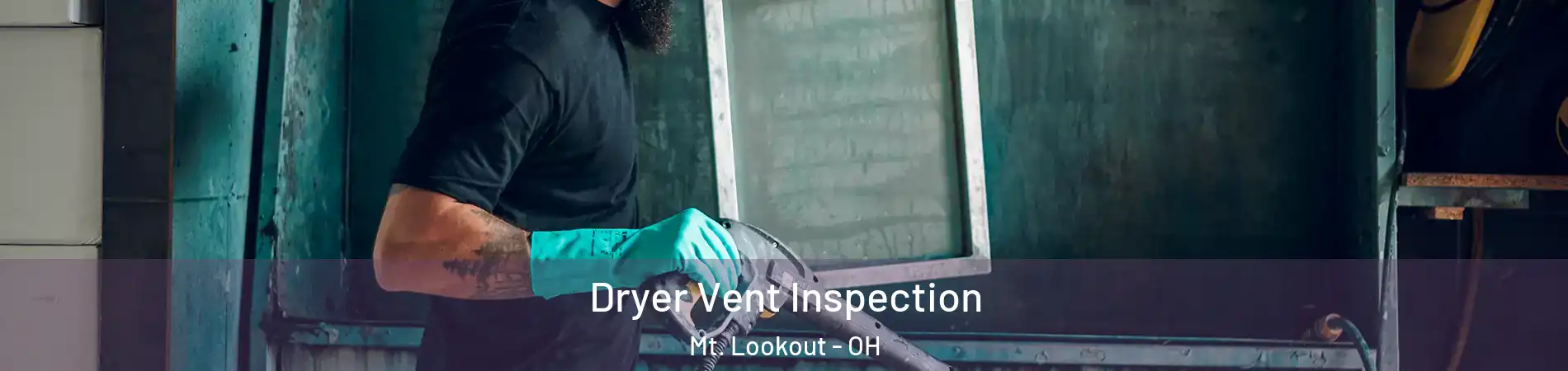 Dryer Vent Inspection Mt. Lookout - OH