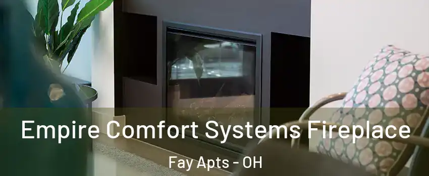 Empire Comfort Systems Fireplace Fay Apts - OH