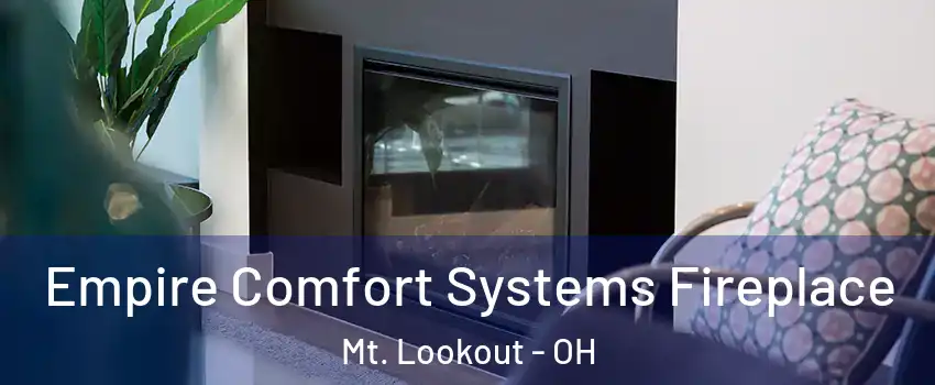 Empire Comfort Systems Fireplace Mt. Lookout - OH