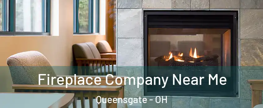Fireplace Company Near Me Queensgate - OH