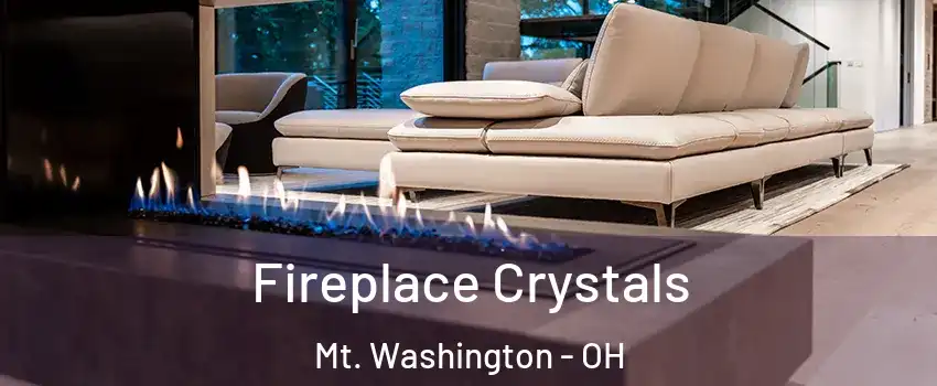 Fireplace Crystals Mt. Washington - OH