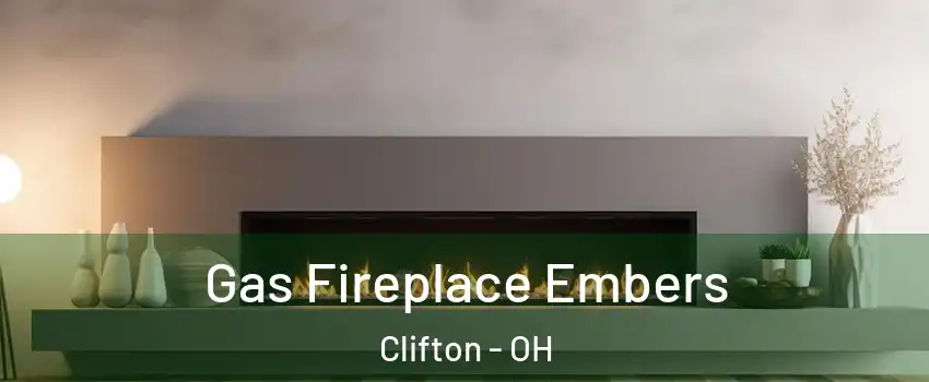 Gas Fireplace Embers Clifton - OH