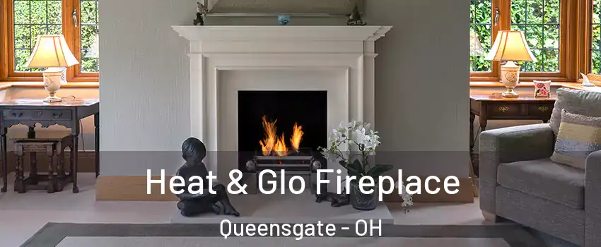 Heat & Glo Fireplace Queensgate - OH