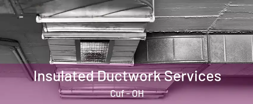 Insulated Ductwork Services Cuf - OH