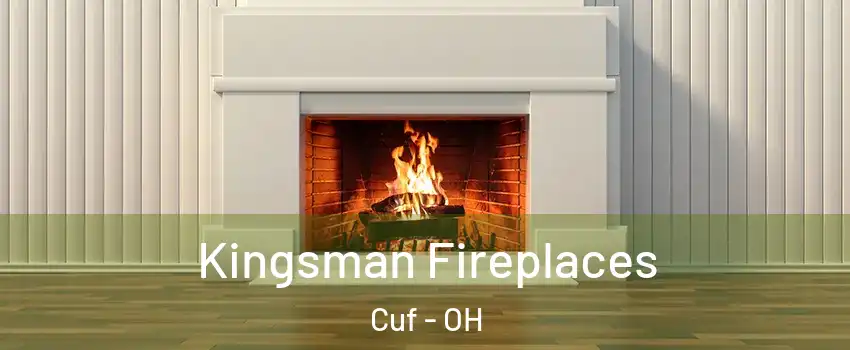 Kingsman Fireplaces Cuf - OH